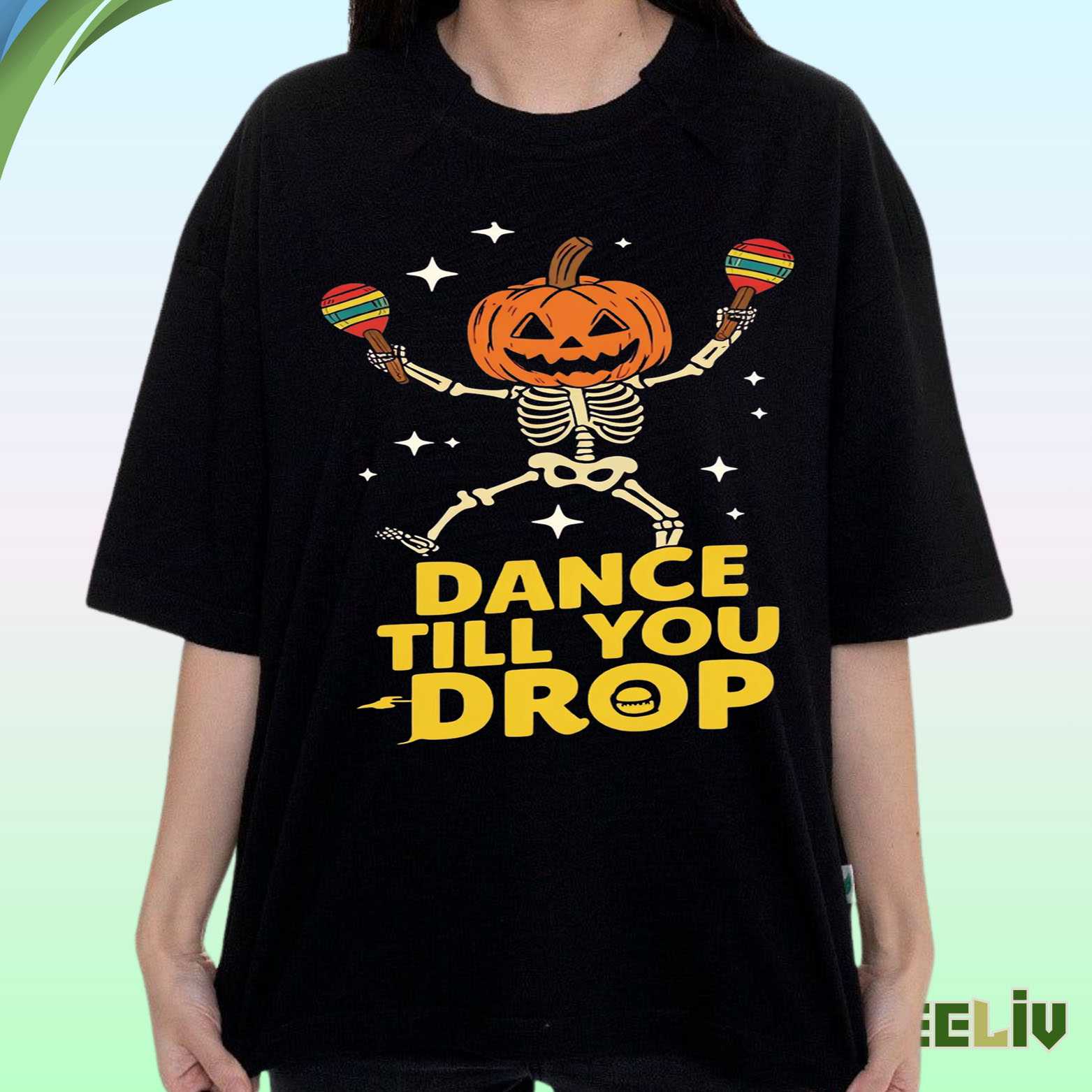 Dance Till You Drop T Shirt - Halloween Party Style